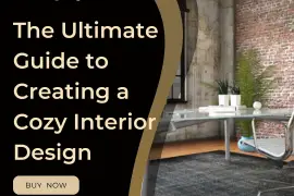 The Ultimate Guide to Creating a Cozy Interior Des