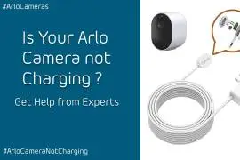 Is Your Arlo Camera Not Charging? | +1-855-9902866